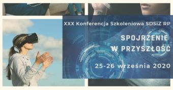 XXX Konferencja Szkoleniowa SDSIZ RP „Spojrzenie w przyszłość”